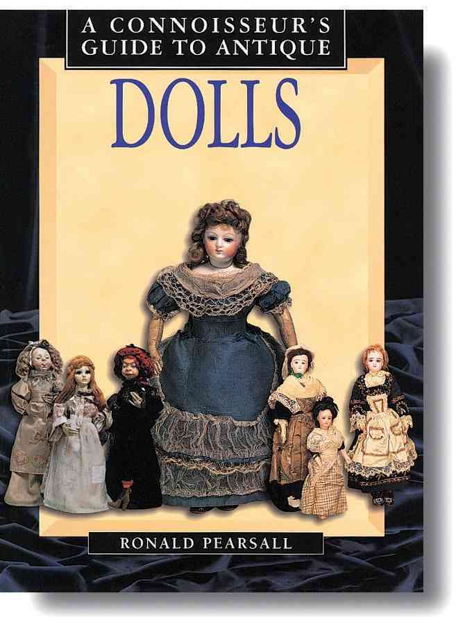 A Connoisseurs Guide to Antique Dolls By Pearsall, Ronald